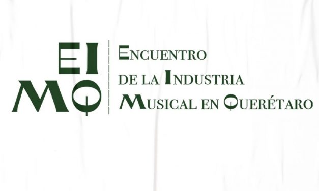 Primer Encuentro de la Industria Musical de Querétaro (EIMQ)